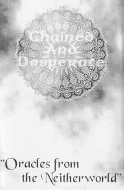 Chained And Desperate : Oracles from the Neitherworld